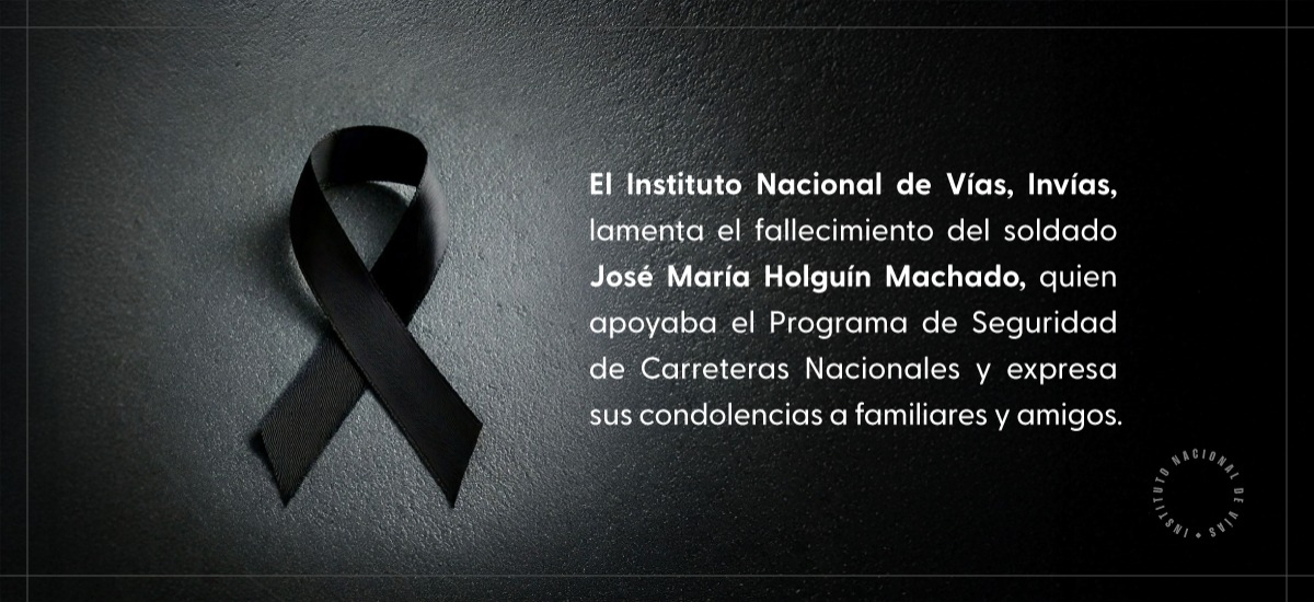El Instituto Nacional de Vías lamenta el fallecimiento de soldado que apoyaba el Programa de Seguridad en Carreteras Nacionales