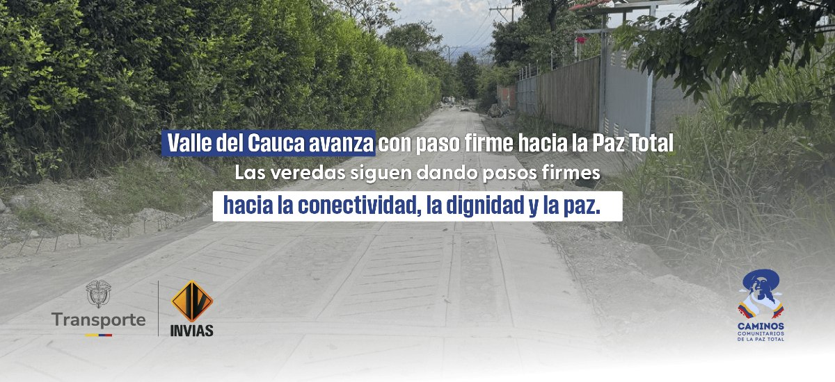 Invías fortalece la infraestructura rural y social del Valle del Cauca con la entrega de 7 obras del programa Caminos Comunitarios de la Paz Total