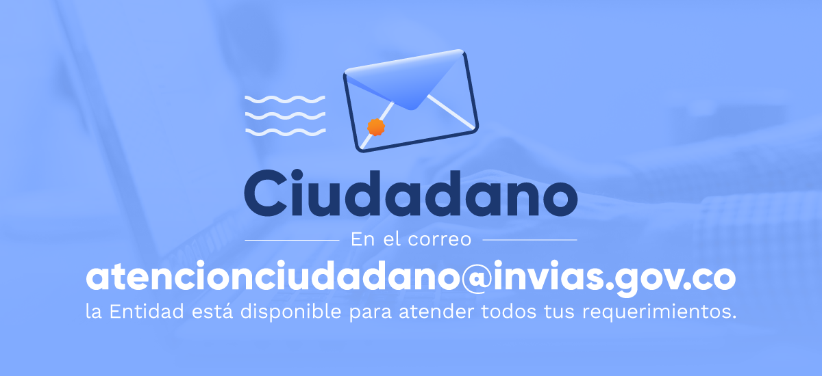 Envíe comunicación al correo de Atención al Ciudadano.